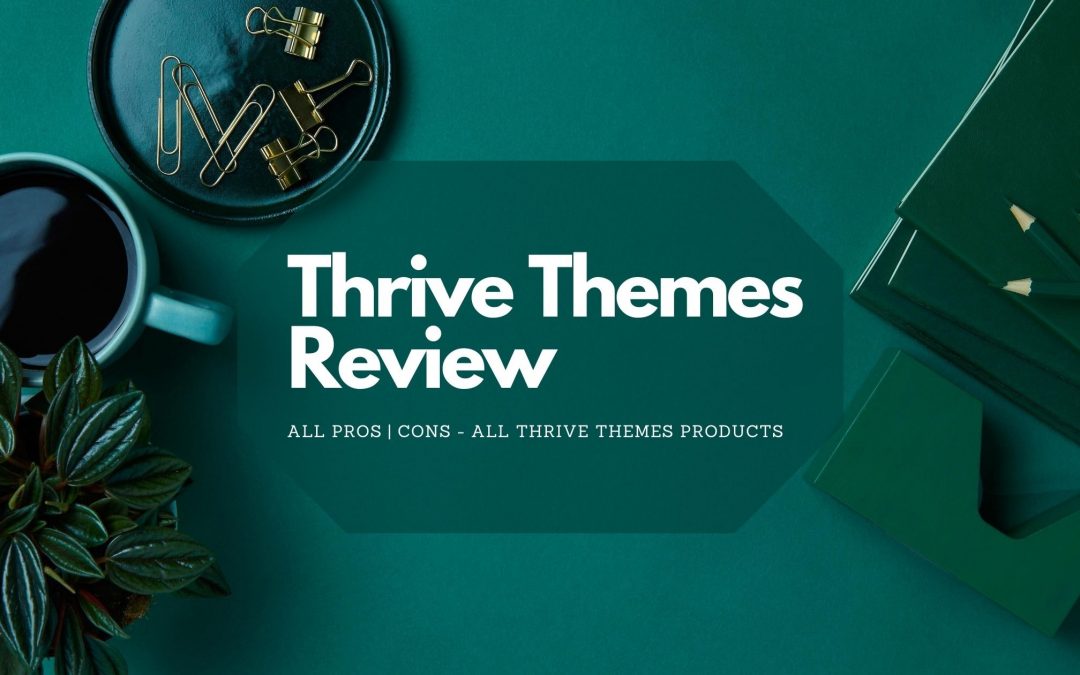 Why To Use Thrive Themes? What Are The Major Pros and Cons of Using Thrive Themes?